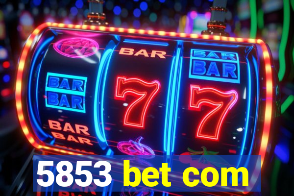 5853 bet com